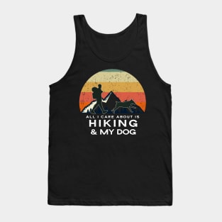 All I Care About Is Hiking & My Dog - Dog Lover Gift Tank Top